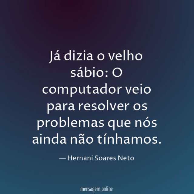 Já dizia o velho sábio