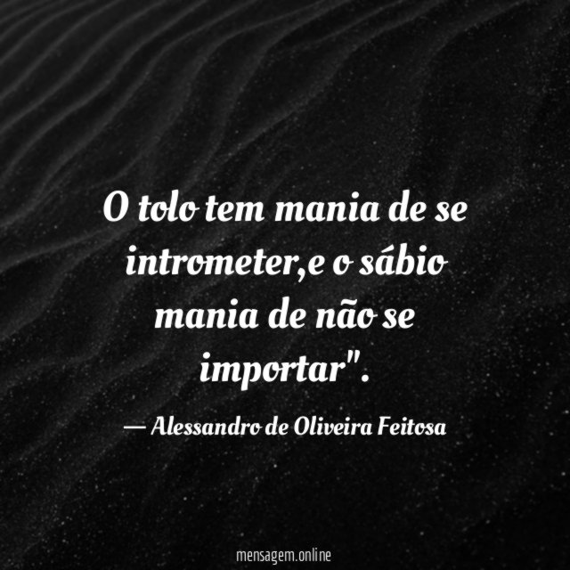 O tolo tem mania de se intrometer