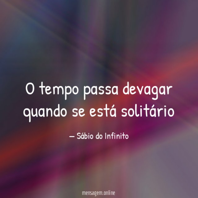 O tempo passa devagar quando se está solitário