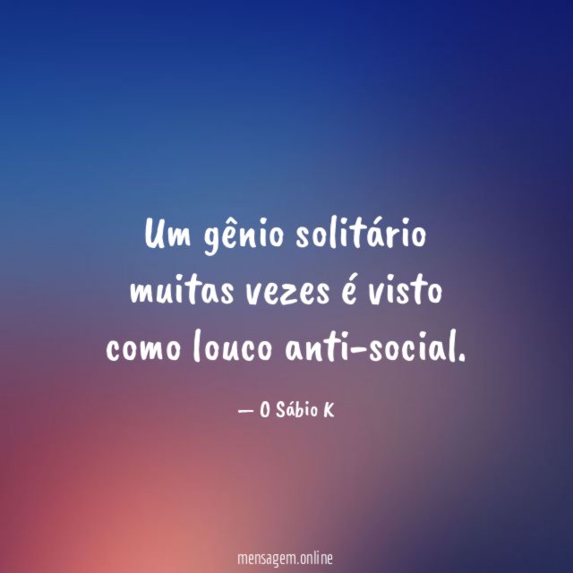 Um gênio solitário muitas vezes é visto como louco anti-social