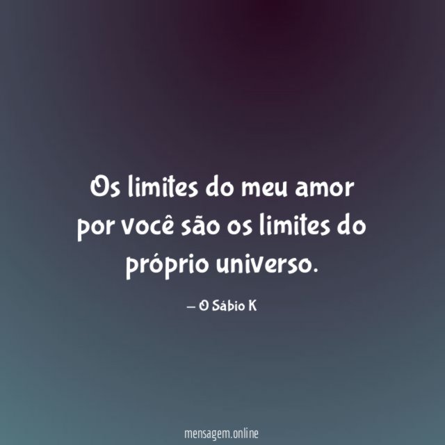 Os limites do meu amor por você são