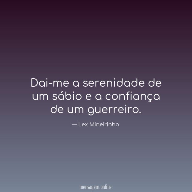 Dai-me a serenidade de um sábio e a