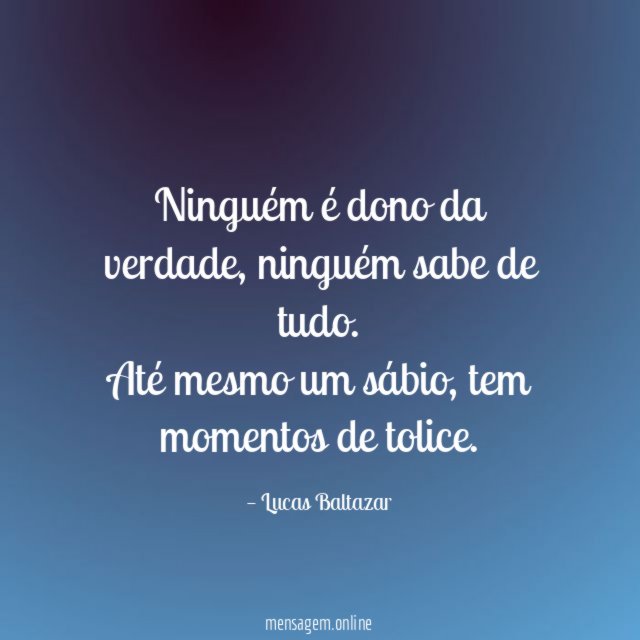 Ninguém é dono da verdade