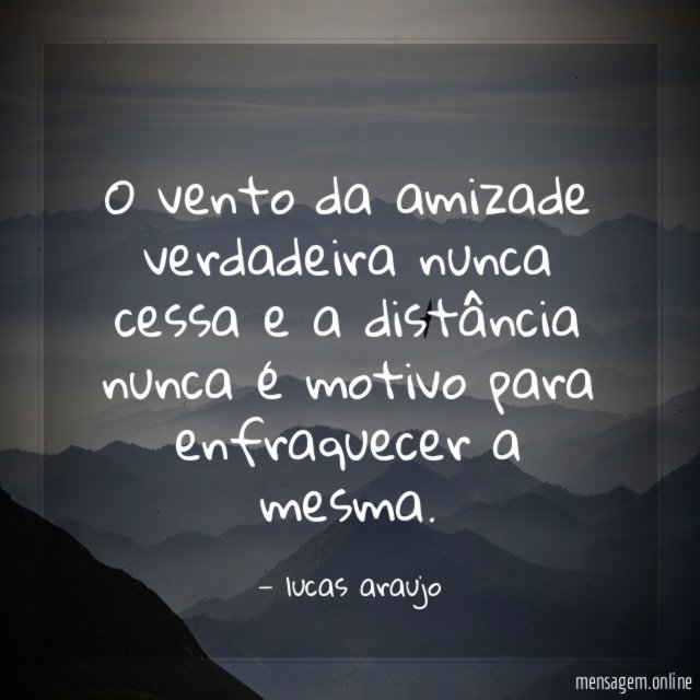 O vento da amizade verdadeira nunca cessa