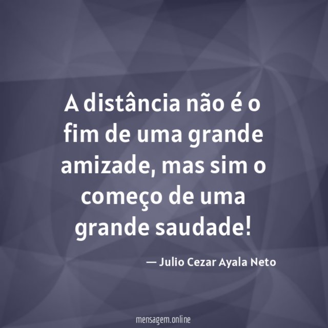A distância não é o fim de uma grande amizade
