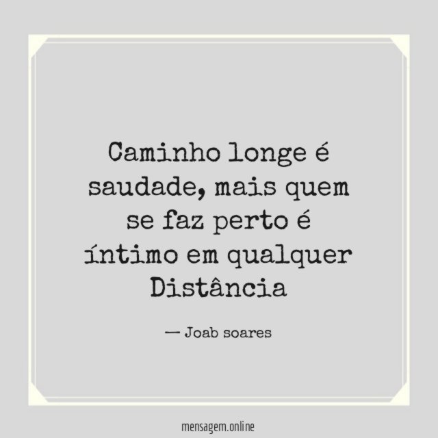 Caminho longe é saudade