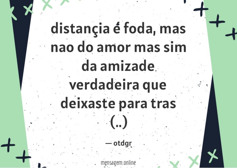 distançia é foda