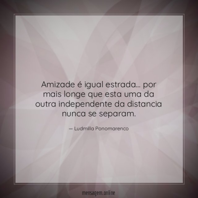 Amizade é igual estrada