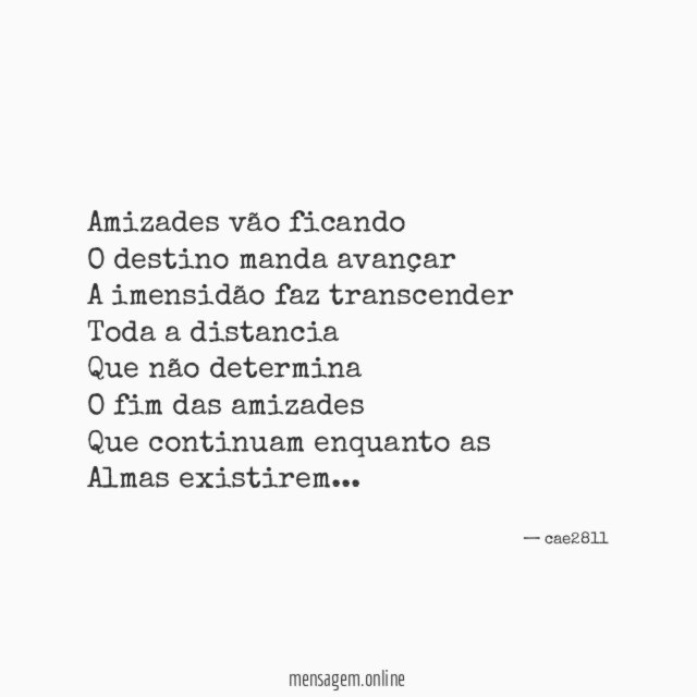 Amizades vão ficando O destino manda avançar A imensidão faz