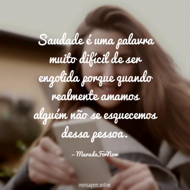 Saudade é uma palavra muito difícil de ser