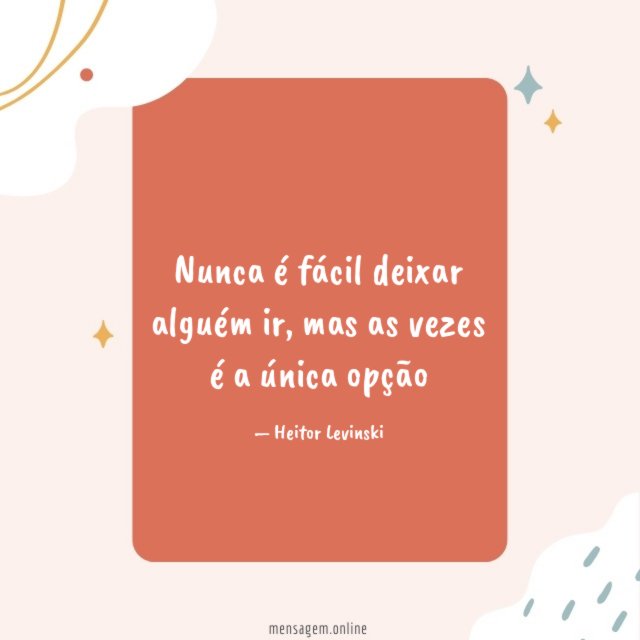 Nunca é fácil deixar alguém ir