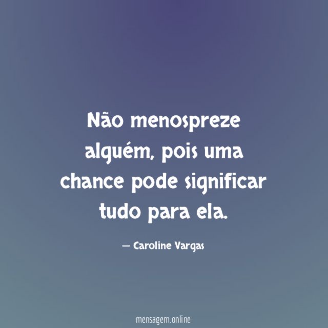 Não menospreze alguém