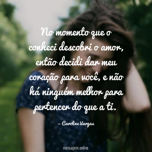 No momento que o conheci descobri o amor