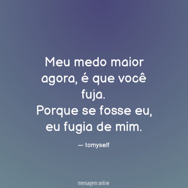 Meu medo maior agora