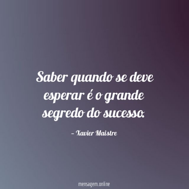 Saber quando se deve esperar é o grande segredo do sucesso