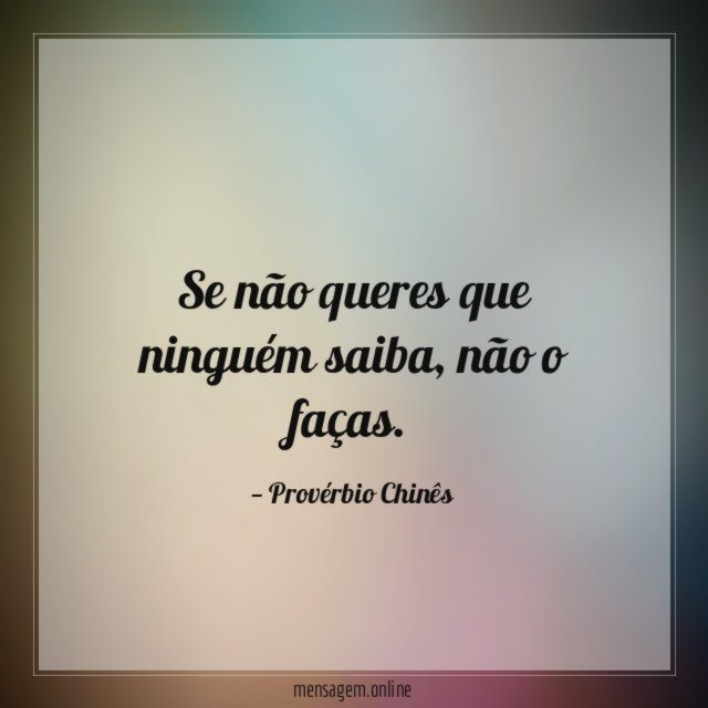Se não queres que ninguém saiba