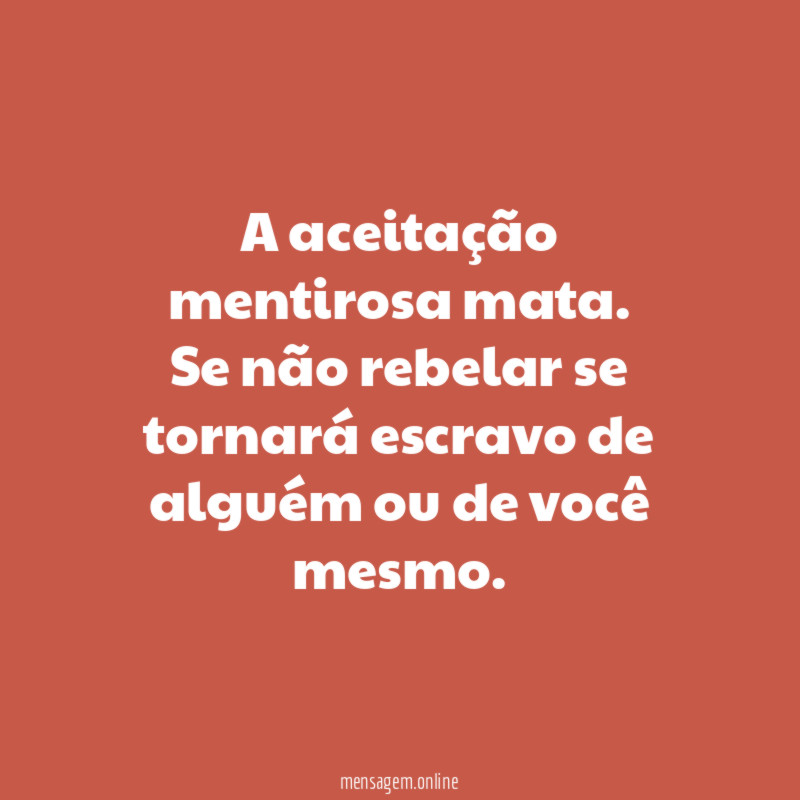 A aceitação mentirosa mata