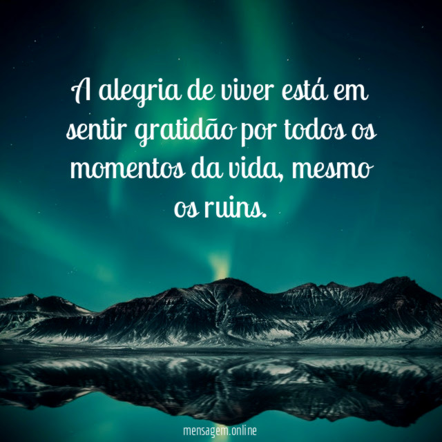 A alegria de viver est em sentir gratid