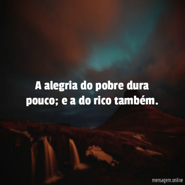 A alegria do pobre dura pouco