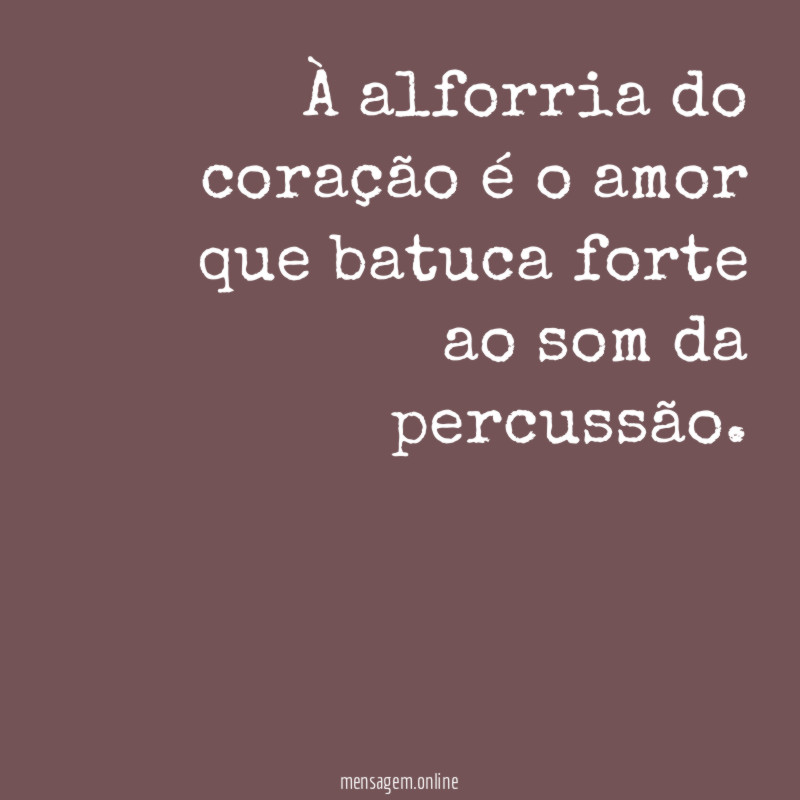 À alforria do coração é o amor que