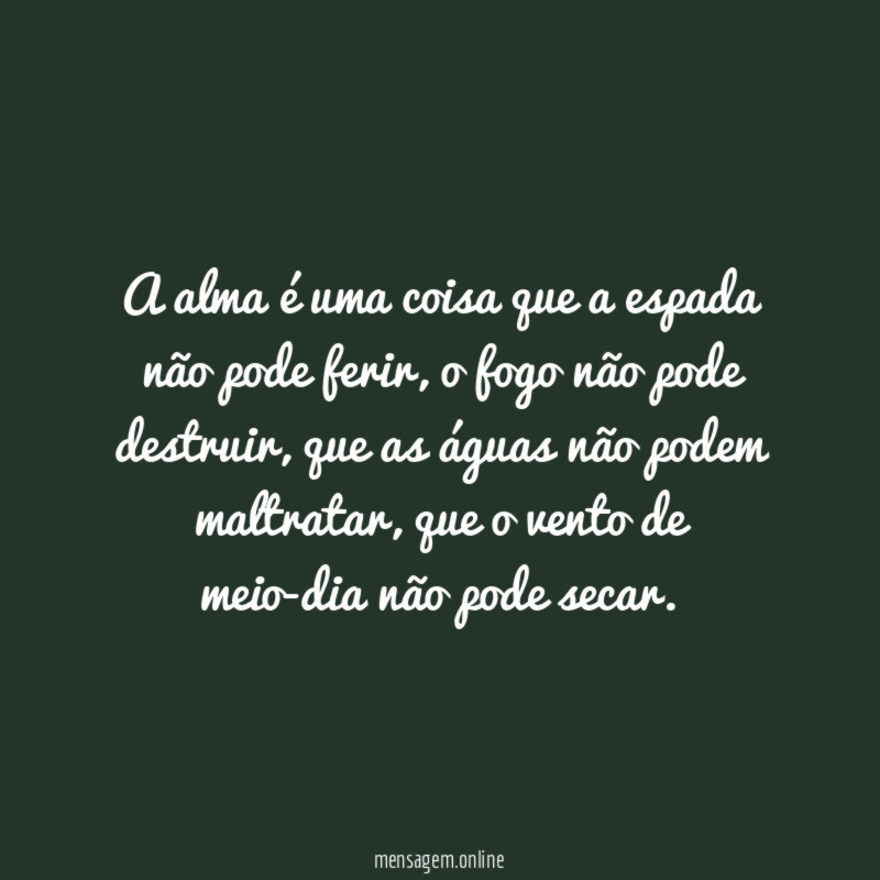 A alma é uma coisa que a espada não pode ferir