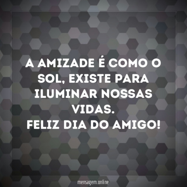 A amizade é como o sol