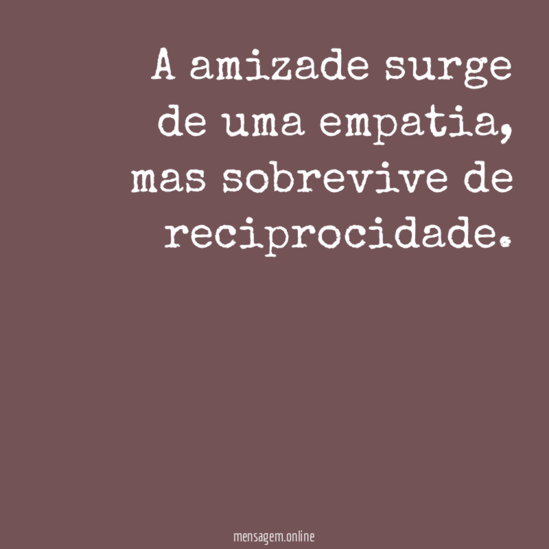 A amizade surge de uma empatia
