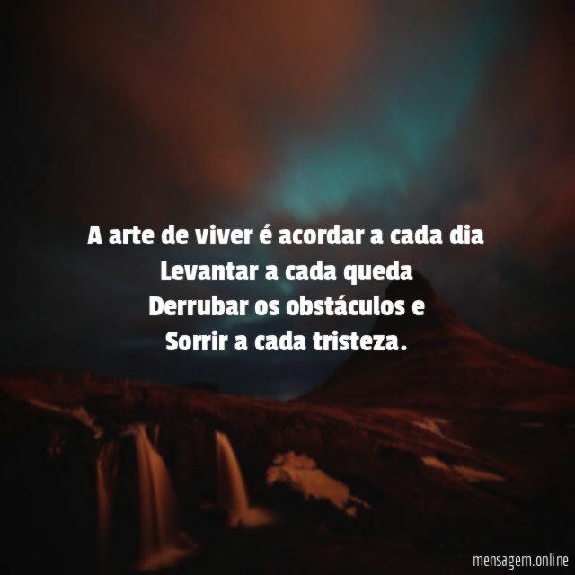 A arte de viver é acordar a cada