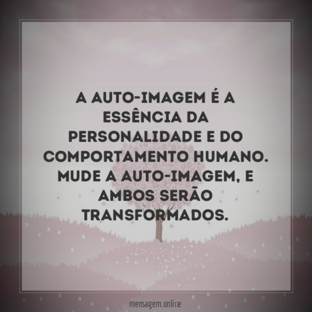 A auto-imagem é a essência da personalidade e do comportamento humano