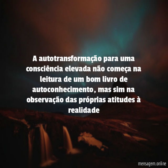 A autotransformação para uma consciência elevada não começa