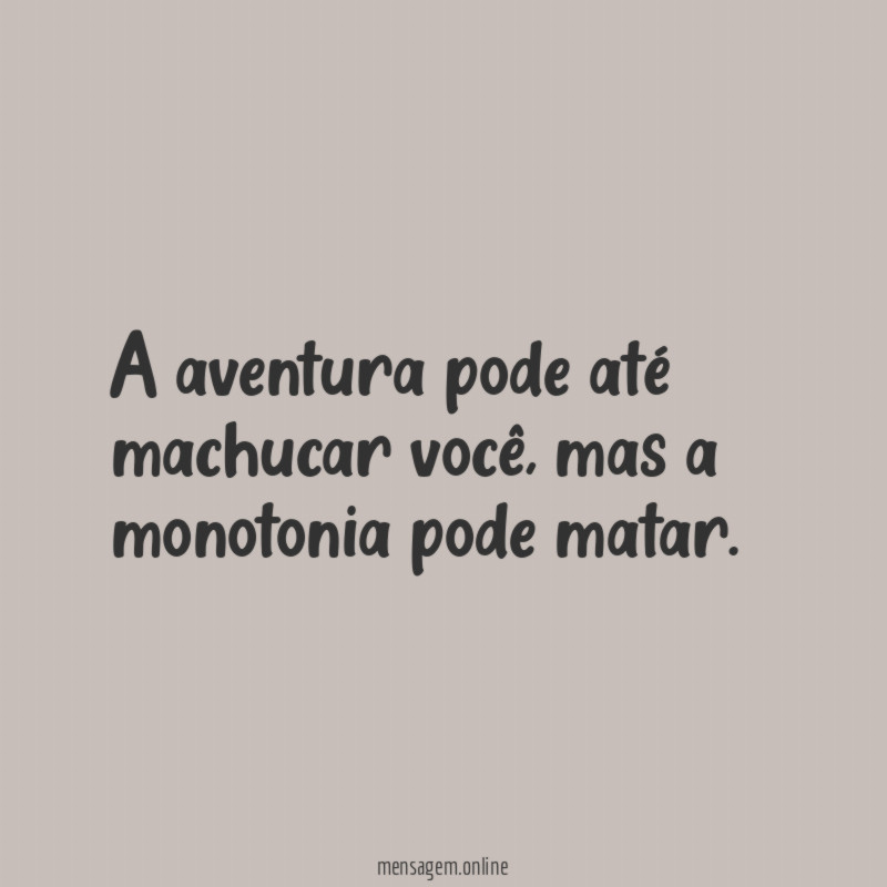 A aventura pode até machucar você