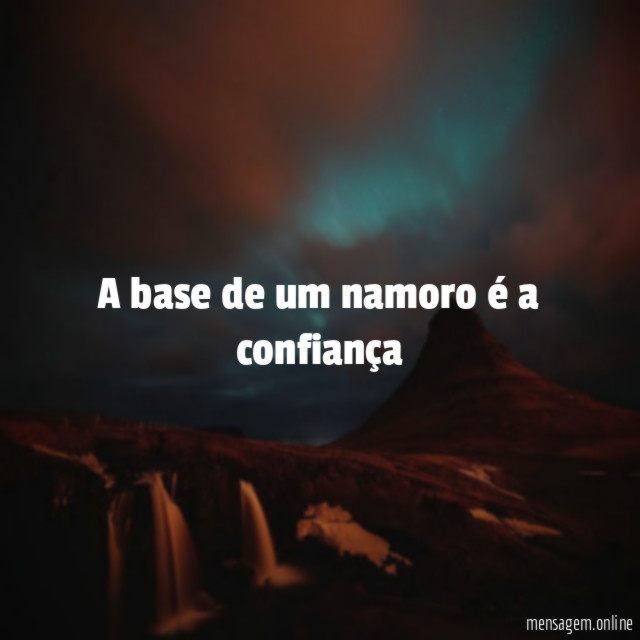 A base de um namoro é a confiança
