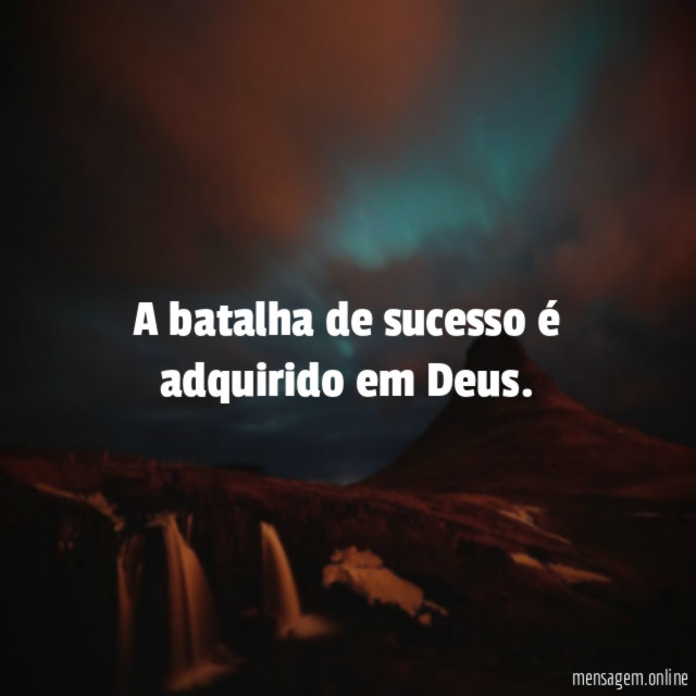 A batalha de sucesso é adquirido em Deus