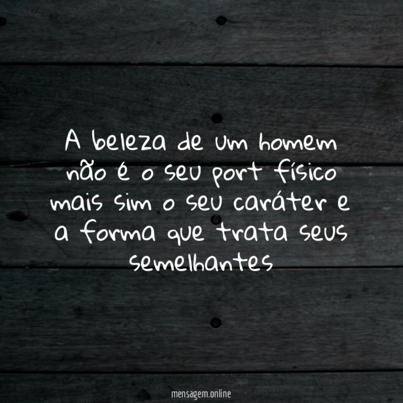 A beleza de um homem não é