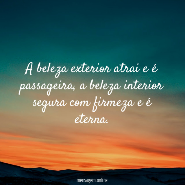 A beleza exterior atrai e é passageira