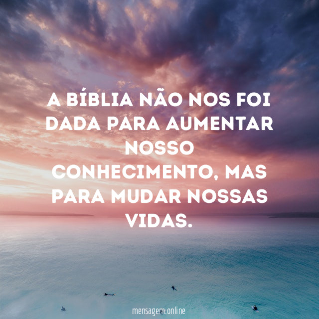 A Bíblia não nos foi dada para aumentar nosso conhecimento