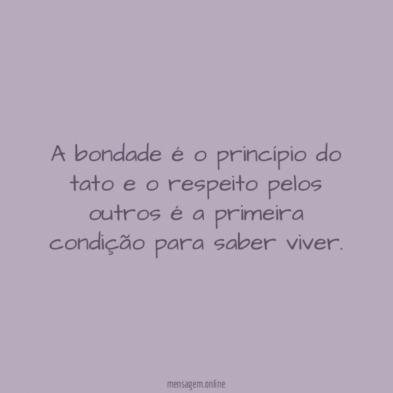 A bondade é o princípio do tato
