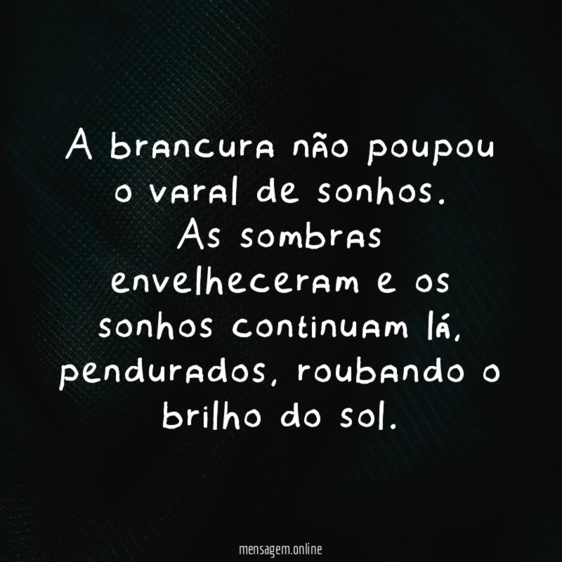A brancura não poupou o varal de sonhos