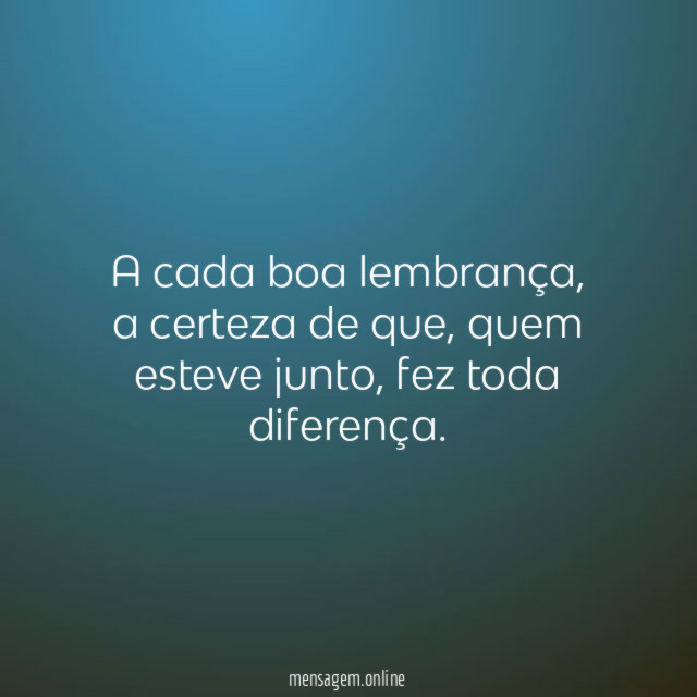 A cada boa lembrança