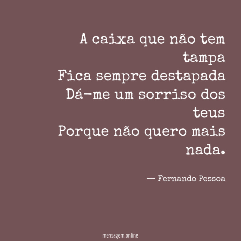 A caixa que não tem tampa Fica sempre destapada Dá-me