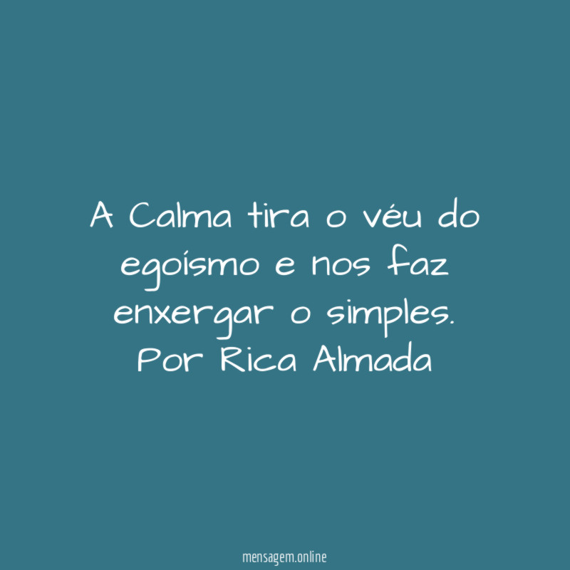 A Calma tira o véu do egoísmo