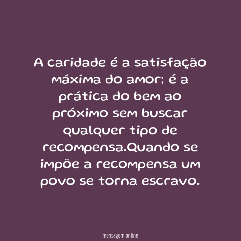 A caridade é a satisfação máxima do amor