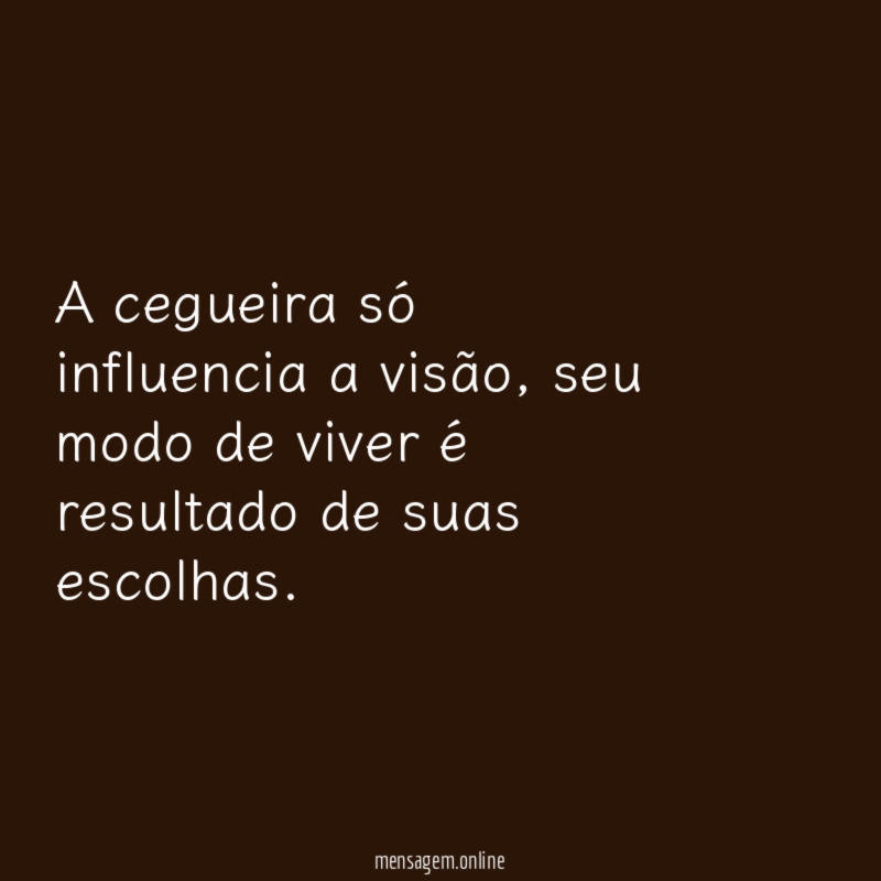 A cegueira só influencia a visão