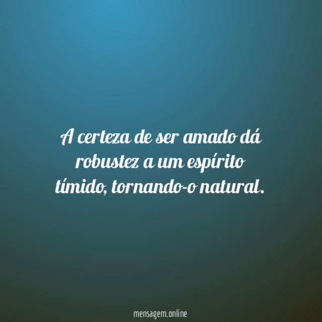 A certeza de ser amado d robustez a