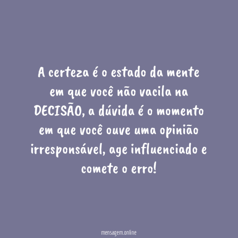 A certeza é o estado da mente em
