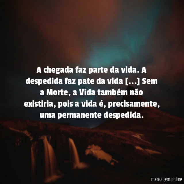 A chegada faz parte da vida