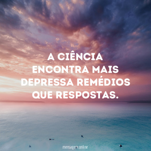 A ciência encontra mais depressa remédios que respostas