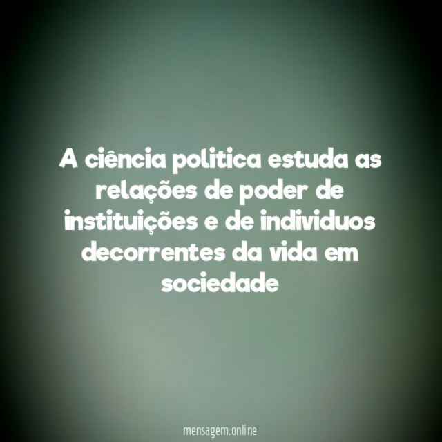 A ciência politica estuda as relações de poder