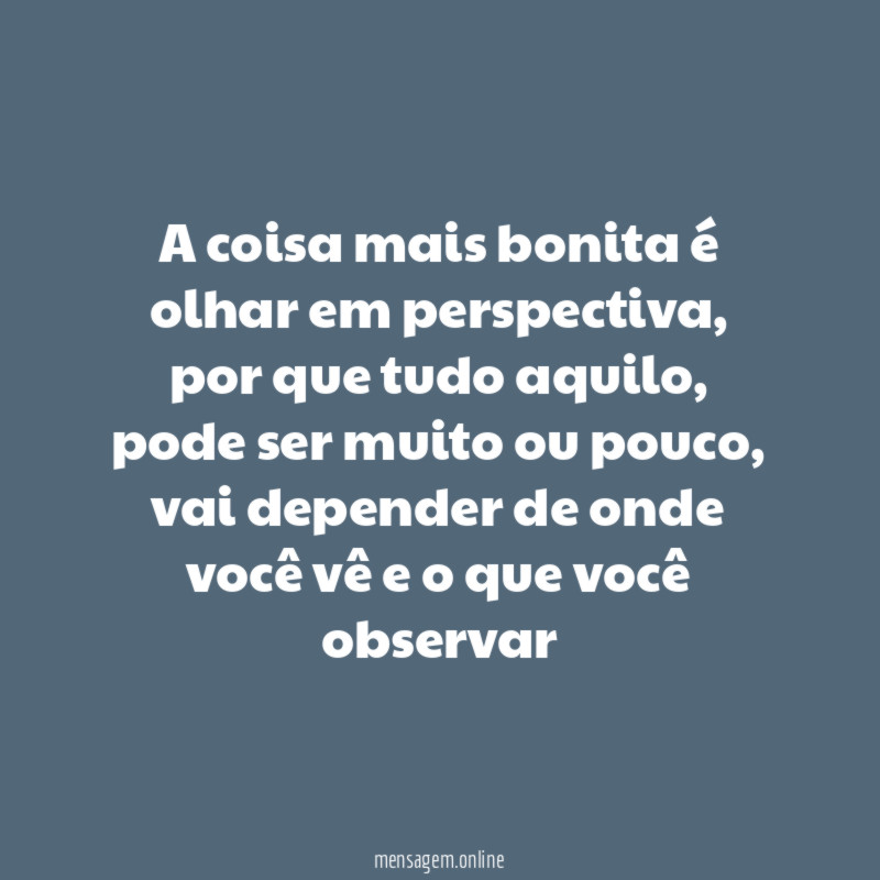 A coisa mais bonita é olhar em perspectiva