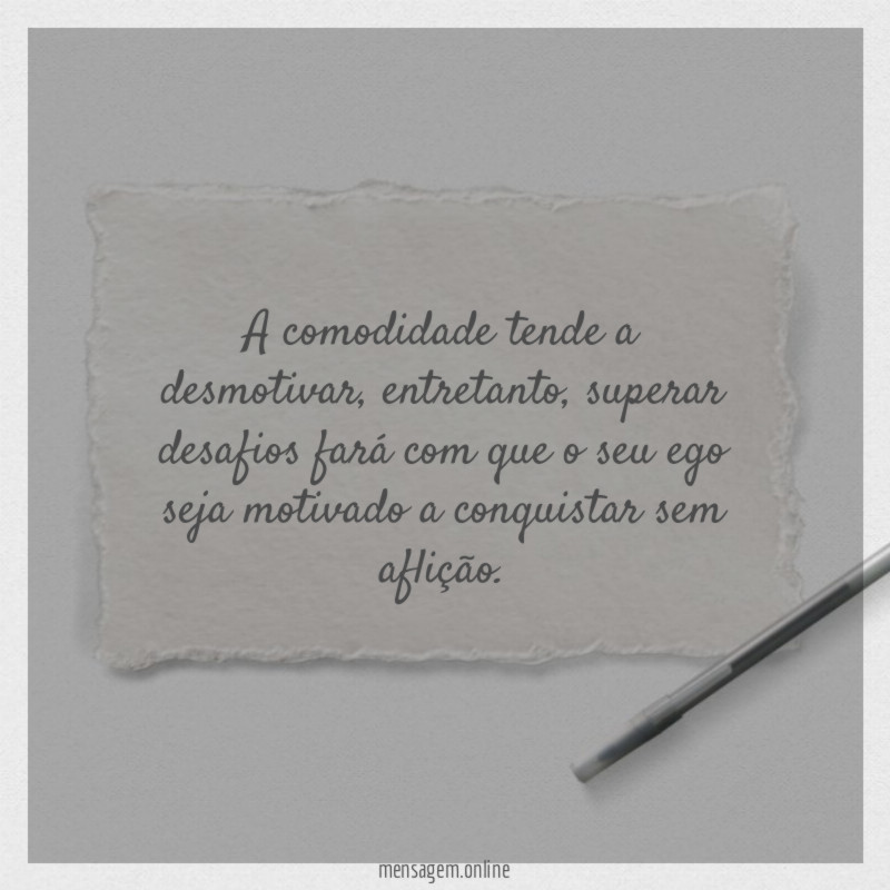 A comodidade tende a desmotivar